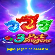 jogos pagam no cadastro